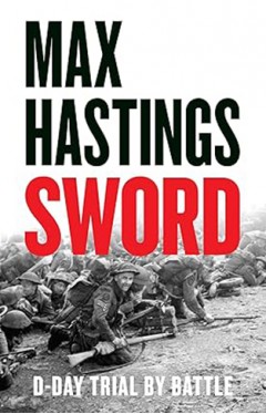 Sword: The gripping military history of D-Day and Sword Beach